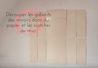 La petite astuce afin de vous faciliter la tâche et d'obtenir une verrière d'intérieur en miroirs bien droite c'est d'utiliser des grandes feuilles de papier en guise de gabarit 